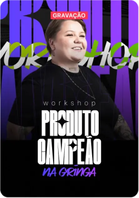 Capa do Workshop Produto Campeão Na Gringa